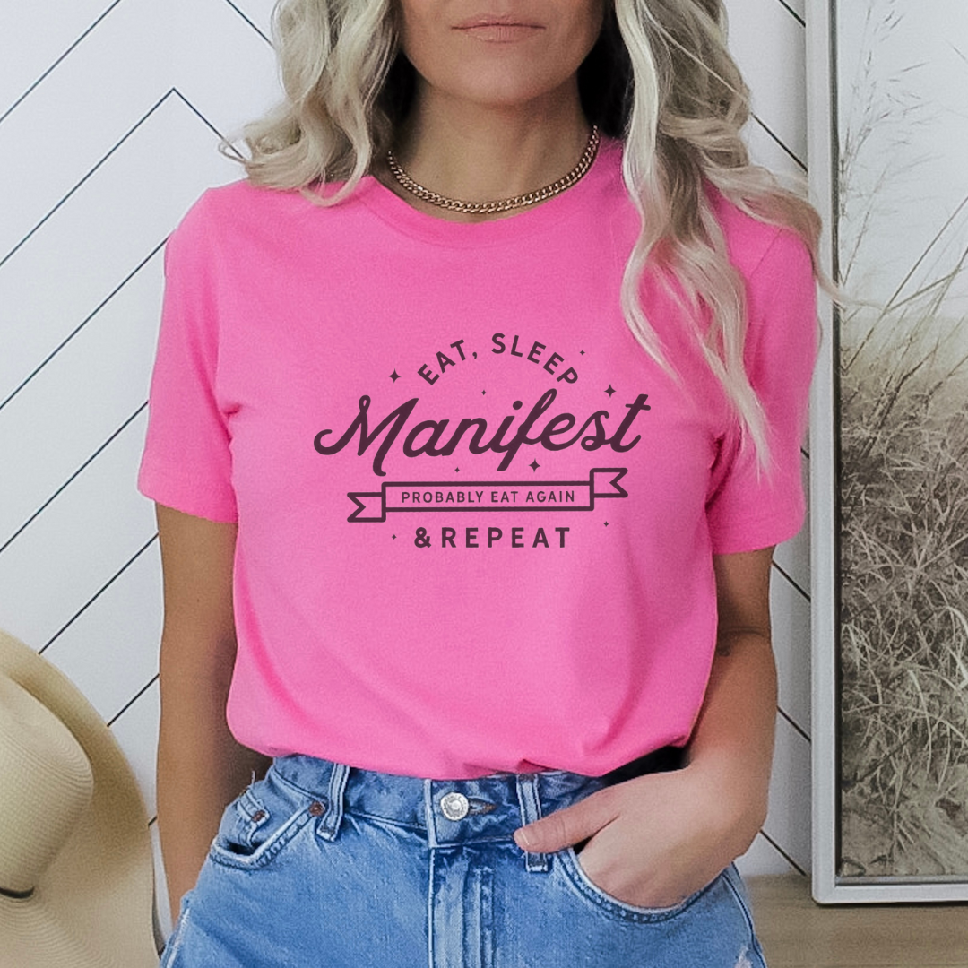 Eat, Sleep, Manifest T-Shirt